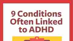 The 9 ADHD Comorbid Conditions