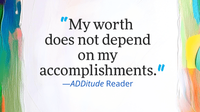 "My worth does not depend on my accomplishments."