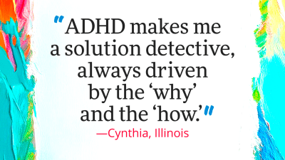 "ADHD makes me a solution detective, always driven by the 'why' and the 'how.'"